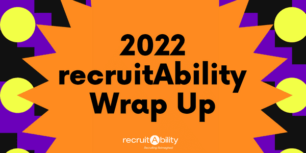 2022 recruitAbility Wrap Up