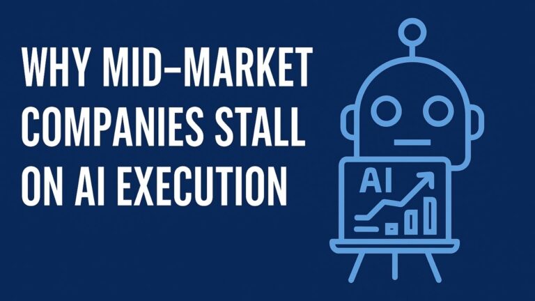 Why Mid-Market Companies Stall on AI Execution