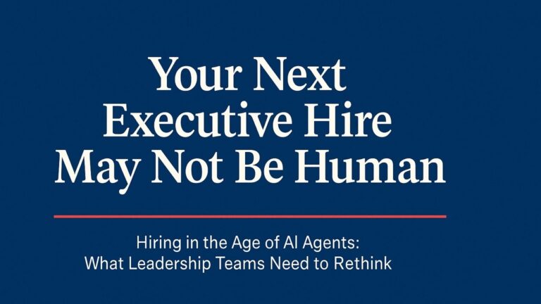 Hiring in the Age of AI Agents: What Leadership Teams Need to Rethink