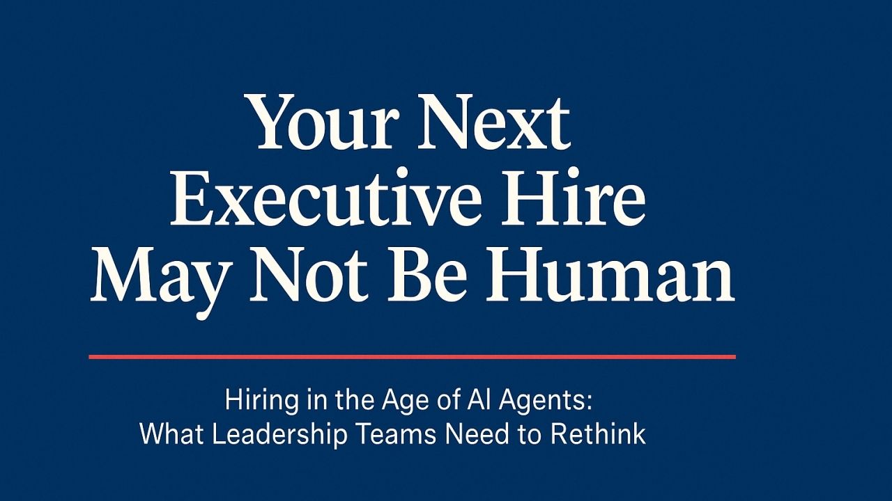 Hiring in the Age of AI Agents: What Leadership Teams Need to Rethink