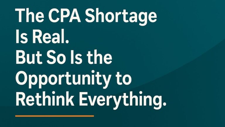 The CPA Shortage Is Real. But So Is the Opportunity to Rethink Everything.