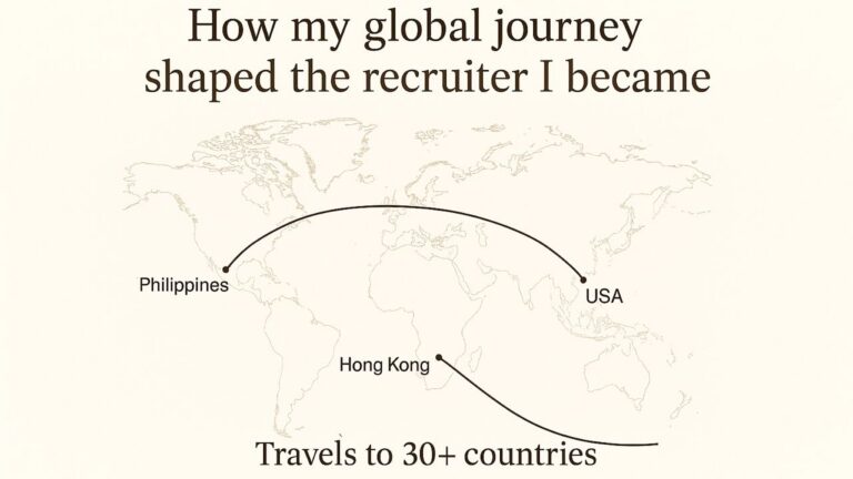 How My Global Journey Shaped the Recruiter I Became