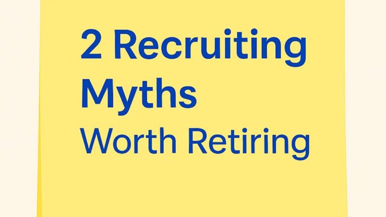 2 Recruiting Myths Worth Retiring