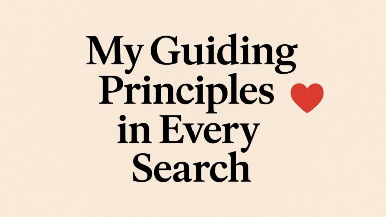 My Guiding Principles in Every Search