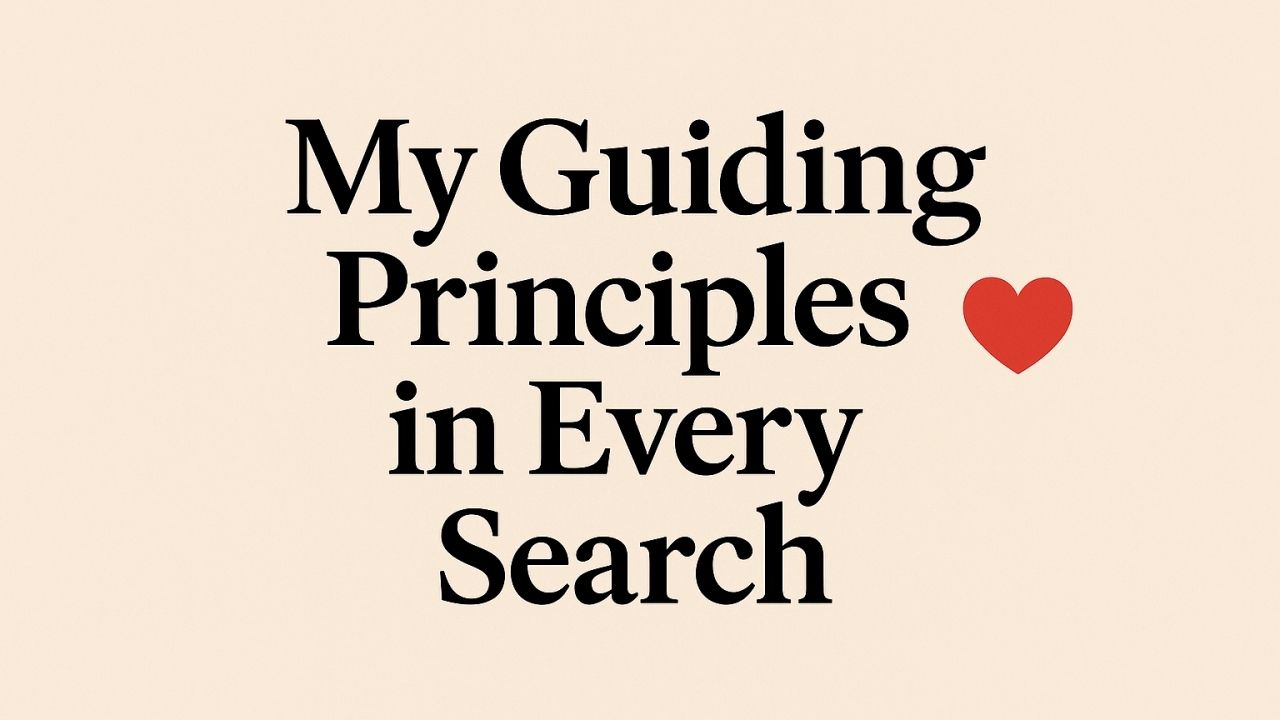 My Guiding Principles in Every Search